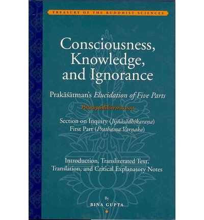 Consciousness, Knowledge, and Ignorance Prakasatman's Ellucidation  2011 9781935011033 Front Cover