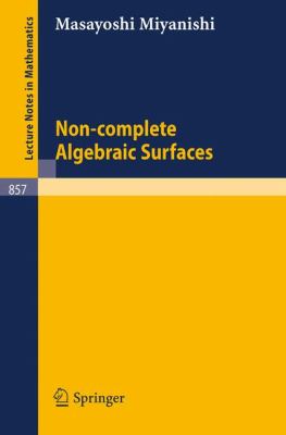 Non-Complete Algebraic Surfaces   1981 9783540107033 Front Cover