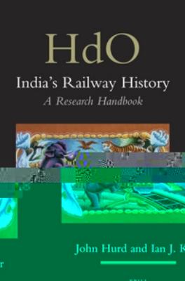 India's Railway History: A Research Handbook  2012 9789004230033 Front Cover