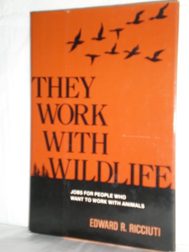 They Work with Wildlife Jobs for People Who Want to Work with Animals  1983 9780060250034 Front Cover