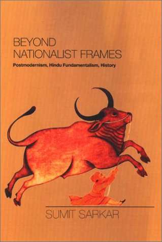 Beyond Nationalist Frames Postmodernism, Hindu Fundamentalism, History  2002 9780253342034 Front Cover