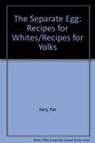 Separate Egg : Recipes for Yolks and Whites N/A 9780312713034 Front Cover