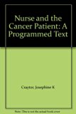 Nurse and the Cancer Patient : A Programmed Textbook N/A 9780397541034 Front Cover