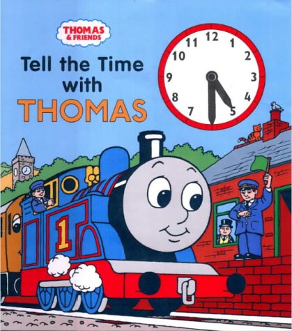 Tell the Time with Thomas (Thomas the Tank Engine Clock Book) N/A 9780434806034 Front Cover
