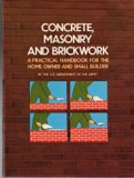 Concrete, Masonry and Brickwork A Practical Handbook for the Homeowner and Small Builder  1975 (Reprint) 9780486232034 Front Cover
