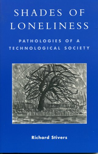 Shades of Loneliness Pathologies of a Technological Society  2004 9780742530034 Front Cover