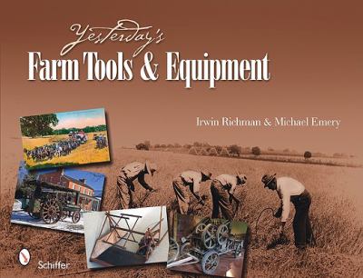 Yesterday's Farm Tools and Equipment   2010 9780764336034 Front Cover