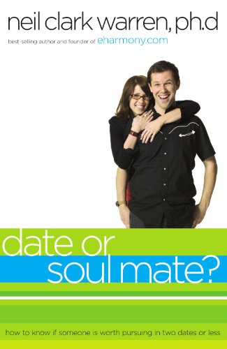Date or Soul Mate? How to Know If Someone Is Worth Pursuing in Two Dates or Less  2005 9780785283034 Front Cover