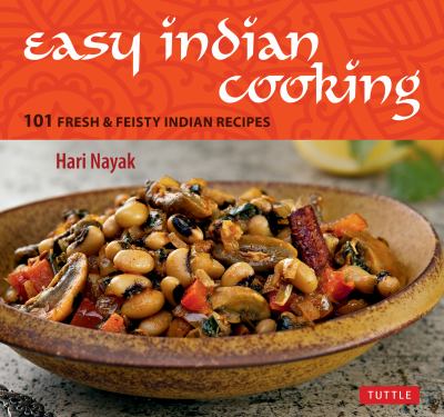 Easy Indian Cooking 101 Fresh and Feisty Indian Recipes  2012 9780804843034 Front Cover