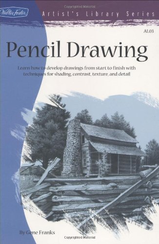 Pencil Drawing Learn How to Develp Drawings from Start to Finish with Techniques for Shading, Contrast, Texture, and Detail  2003 9780929261034 Front Cover