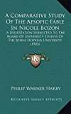 Comparative Study of the Aesopic Fable in Nicole Bozon A Dissertation Submitted to the Board of University Studies of the Johns Hopkins University N/A 9781168991034 Front Cover