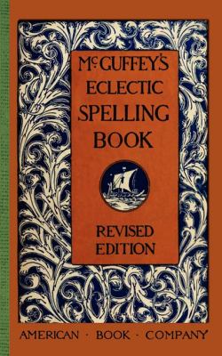 McGuffey's Eclectic Spelling Book  N/A 9781429041034 Front Cover