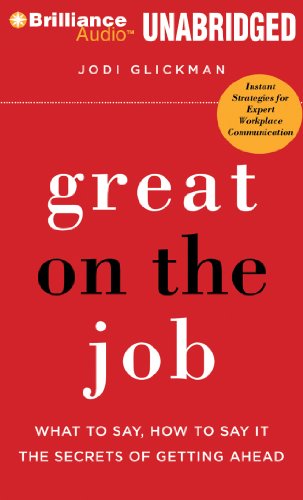 Great on the Job: What to Say, How to Say It: The Secrets of Getting Ahead, Library Edition  2012 9781455864034 Front Cover