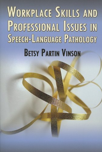 Workplace Skills and Professional Issues in Speech-Language Pathology   2009 9781597562034 Front Cover