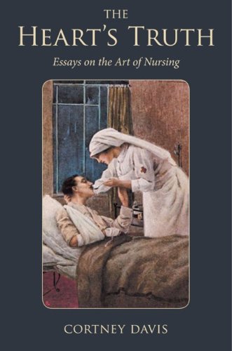 Heart's Truth Essays on the Art of Nursing  2008 9781606350034 Front Cover