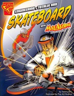 Engineering a Totally Rad Skateboard With Max Axiom, Super Scientist:   2013 9781620657034 Front Cover