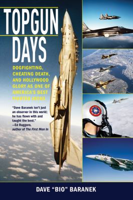 Topgun Days Dogfighting, Cheating Death, and Hollywood Glory As One of America's Best Fighter Jocks  2013 9781620871034 Front Cover