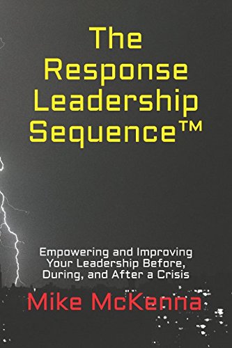 Response Leadership Sequence(tm) Empowering and Improving Your Leadership Before, During, and after a Crisis N/A 9781973519034 Front Cover