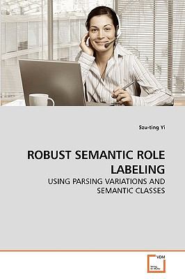 Robust Semantic Role Labeling  N/A 9783639239034 Front Cover