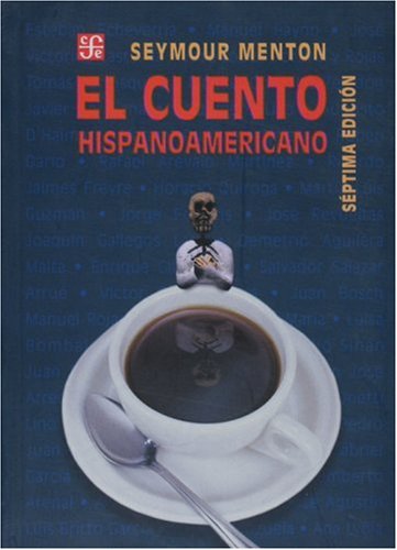 Cuento Hispanoamericano : Antología Crítico-Histórica 1st 9789681669034 Front Cover