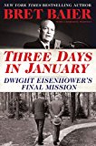 Three Days in January Dwight Eisenhower's Final Mission  2017 9780062569035 Front Cover
