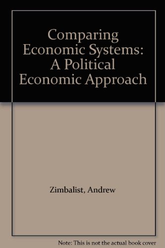 Comparing Economic Systems : A Political-Economic Approach 2nd 9780155124035 Front Cover