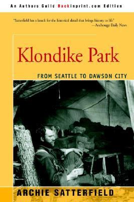 Klondike Park From Seattle to Dawson City N/A 9780595333035 Front Cover