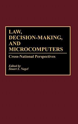 Law, Decision-Making, and Microcomputers Cross-National Perspectives  1991 9780899305035 Front Cover