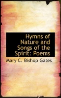 Hymns of Nature and Songs of the Spirit: Poems  2009 9781103614035 Front Cover