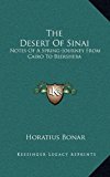 Desert of Sinai : Notes of A Spring-Journey from Cairo to Beersheba N/A 9781163407035 Front Cover