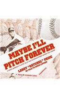 Maybe I'll Pitch Forever: A Great Baseball Player Tells the Hilarious Story Behind the Legend  2013 9781441767035 Front Cover