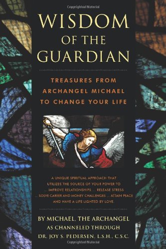 Wisdom of the Guardian Treasures from Archangel Michael to Change Your Life  2010 9781450297035 Front Cover
