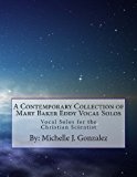 Contemporary Collection of Mary Baker Eddy Vocal Solos Vocal Solos for the Christian Scientist N/A 9781491270035 Front Cover