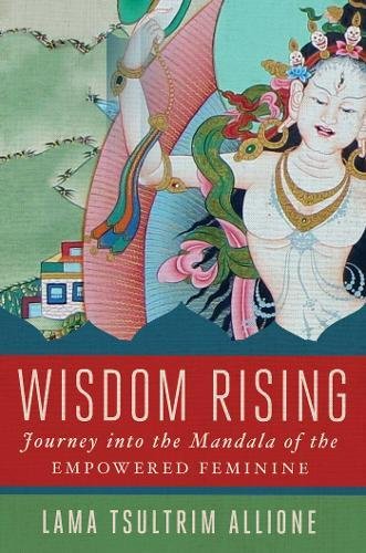 Wisdom Rising Journey into the Mandala of the Empowered Feminine  2018 9781501115035 Front Cover