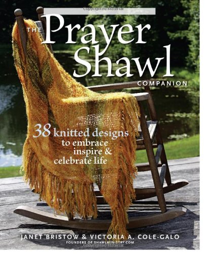 Prayer Shawl Companion 38 Knitted Designs to Embrace, Inspire, and Celebrate Life  2008 9781600850035 Front Cover