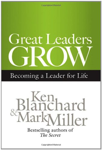 Great Leaders Grow Becoming a Leader for Life  2012 9781609943035 Front Cover
