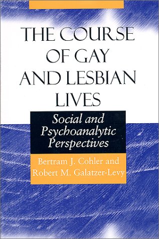 Course of Gay and Lesbian Lives Social and Psychoanalytic Perspectives  2000 9780226113036 Front Cover