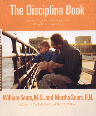 Discipline Book Everything You Need to Know to Have a Better-Behaved Child from Birth to Age Ten  1995 (Reprint) 9780316779036 Front Cover