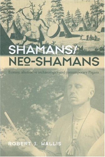Shamans/Neo-Shamans Ecstasies, Alternative Archaeologies and Contemporary Pagans  2003 9780415302036 Front Cover