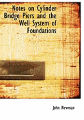 Notes on Cylinder Bridge Piers and the Well System of Foundations:   2008 9780554928036 Front Cover