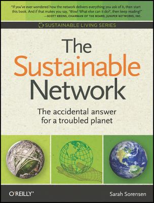 Sustainable Network The Accidental Answer for a Troubled Planet  2009 9780596157036 Front Cover