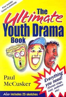 Ultimate Youth Drama Book Everything You Need! (Except Stage, Cast, Audience, Etc.) N/A 9780825460036 Front Cover