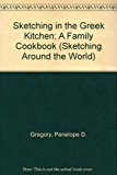 Sketching in the Greek Kitchen : A Family Cookbook N/A 9780937369036 Front Cover