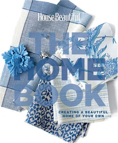 House Beautiful the Home Book Creating a Beautiful Home of Your Own  2008 9781588166036 Front Cover