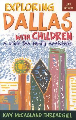 Exploring Dallas with Children A Guide for Family Activities 3rd 2005 (Revised) 9781589792036 Front Cover
