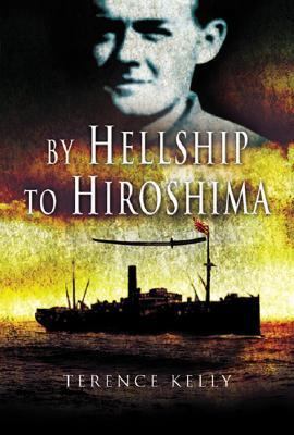 By Hellship to Hiroshima   2006 9781844154036 Front Cover