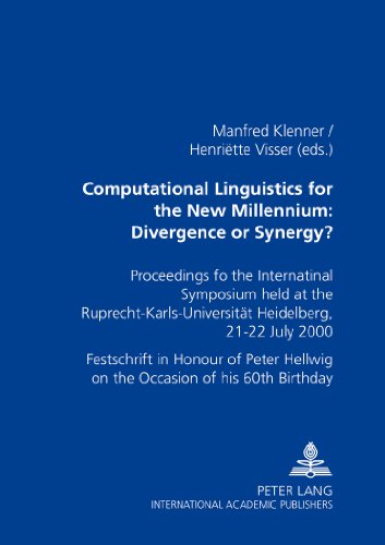 Computational Linguistics for the New Millennium: Divergence or Synergy? Proceedings of the International Symposium Held at the Ruprecht-Karls-Universitaet Heidelberg, 21-22 July 2000 - Festschrift in Honour of Peter Hellwig on the Occasion of His 60 Th Birthday  2002 9783631398036 Front Cover