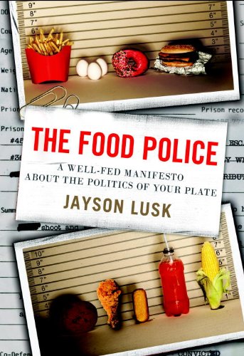 Food Police A Well-Fed Manifesto about the Politics of Your Plate  2013 9780307987037 Front Cover
