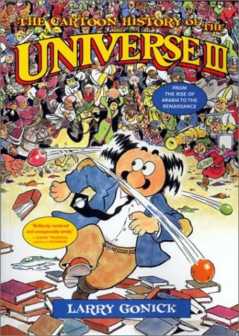 Cartoon History of the Universe III From the Rise of Arabia to the Renaissance  2002 9780393324037 Front Cover