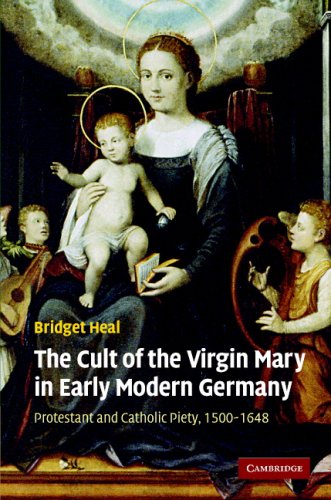 Cult of the Virgin Mary in Early Modern Germany Protestant and Catholic Piety, 1500-1648  2007 9780521871037 Front Cover